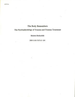 The Body Remembers Continuing Education Test: The Psychophysiology of Trauma & Trauma Treatment - Rothschild, Babette