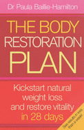 The Body Restoration Plan: Kickstart Natural Weight Loss and Restore Vitality in 28 Days - Baillie-Hamilton, Paula