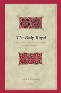 The Body Royal: The Social Poetics of Kingship in Ancient Israel