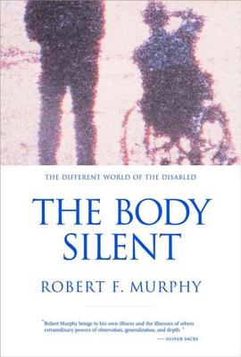 The Body Silent: The Different World of the Disabled - Murphy, Robert F