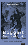 The Boggart Sourcebook: Texts and Memories for the Study of the British Supernatural