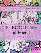 The BOGO Colts and Friends: A Creative Horse Coloring and Doodle Book