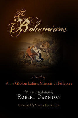 The Bohemians - Pelleport, Anne Gdon Lafitte, Marquis de, and Folkenflik, Vivian (Translated by), and Darnton, Robert (Introduction by)