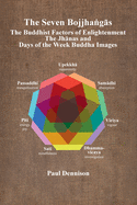 The Bojjha&#7749;gs: The Buddhist Factors of Enlightenment, the Jhnas and Days of the Week Buddha Images