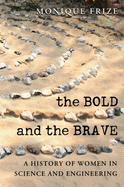 The Bold and the Brave: A History of Women in Science and Engineering