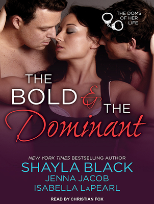 The Bold and the Dominant - Black, Shayla, and Jacob, Jenna, and Lapearl, Isabella