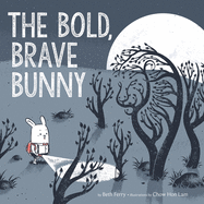 The Bold, Brave Bunny: An Easter and Springtime Book for Kids