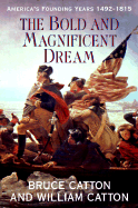 The Bold & Magnificent Dream: America's Founding Years, 1492-1815