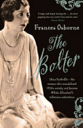 The Bolter: Idina Sackville, the Woman Who Scandalised 1920's Society and Became White Mischief's Infamous Seductress - Osborne, Frances
