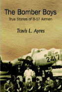 The Bomber Boys: True Stories of B-17 Airmen