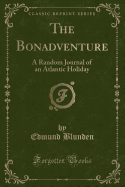 The Bonadventure: A Random Journal of an Atlantic Holiday (Classic Reprint)