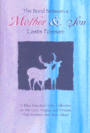 The Bond Between a Mother and Son Lasts Forever: A Blue Mountain Arts Collection on the Love, Hopes, and Dreams That Mothers and Sons Share