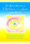 The Bond Between a Mother & Son Lasts Forever: A Blue Mountain Arts Collection on the Love, Hopes, and Dreams That Mothers and Sons Share - Wayant, Patricia (Editor)