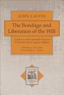 The Bondage and Liberation of the Will: A Defence of the Orthodox Doctrine of Human Choice Against Pighius