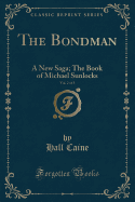 The Bondman, Vol. 2 of 3: A New Saga; The Book of Michael Sunlocks (Classic Reprint)