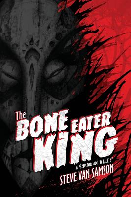 The Bone Eater King - Van Samson, Steve