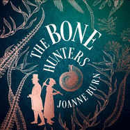 The Bone Hunters: A spellbinding historical novel about fossil hunting, ambition and betrayal