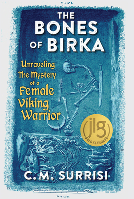 The Bones of Birka: Unraveling the Mystery of a Female Viking Warrior - Surrisi, C M