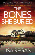 The Bones She Buried: A Completely Gripping, Heart-Stopping Crime Thriller