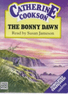 The Bonny Dawn - Cookson, Catherine, and Jameson, Susan (Read by)