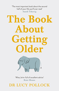 The Book About Getting Older: Dementia, finances, care homes and everything in between