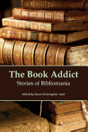 The Book Addict: Stories of Bibliomania