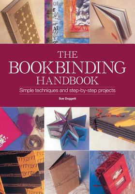 The Book Binding Handbook: Simple Techniques and Step-By-Step Projects - Doggett, Sue