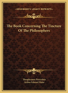 The Book Concerning the Tincture of the Philosophers