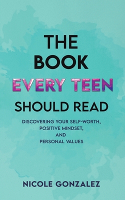 The Book Every Teen Should Read - Gonzalez, Nicole