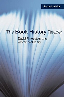 The Book History Reader - Finkelstein, David (Editor), and McCleery, Alistair, Professor (Editor)