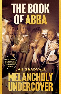 The Book of ABBA: Melancholy Undercover - Gradvall, Jan, and Sundberg, Sarah Clyne (Translated by)