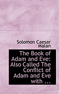 The Book of Adam and Eve: Also Called the Conflict of Adam and Eve with ...