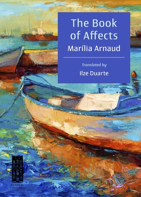 The Book of Affects - Arnaud, Marlia, and Duarte, Ilze (Translated by)