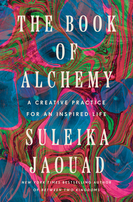 The Book of Alchemy: A Creative Practice for an Inspired Life - Jaouad, Suleika