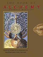 The Book of Alchemy: Learn the Secrets of the Alchemists to Transform Mind, Body, and Soul - Melville, Francis