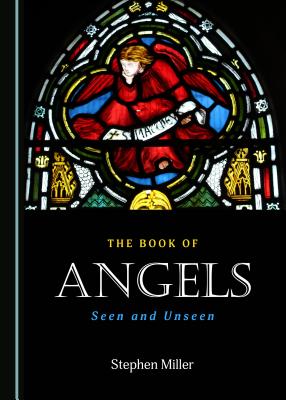 The Book of Angels: Seen and Unseen - Miller, Stephen