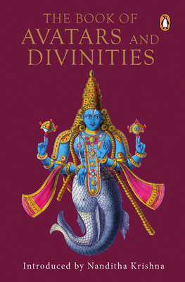 The Book of Avatars and Divinities - Nanditha, Krishna, (Introduction by), and Namita, Gokhale,, and Sharma, Bulbul