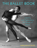 The Book of Ballet: Learning and Appreciating the Secrets of Dance: American Ballet Theatre