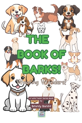 The Book of Barks: Woofing Wonders - Bardie, Beardy