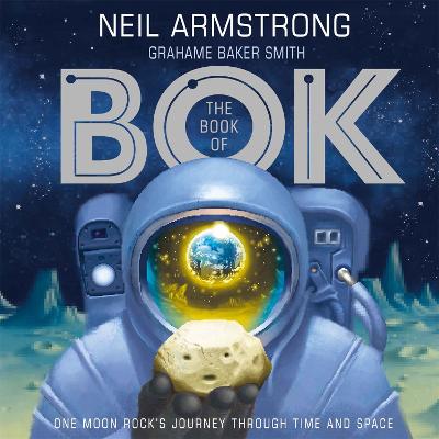 The Book of Bok: One Moon Rock's Journey Through Time and Space - Armstrong, Neil