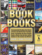 The Book of Books: Recommended Reading: Best Books (Fiction and Nonfiction) You Must Read, including the Best Kindle Books & works from the Best-selling Authors to the newest top Writers