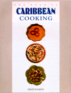 The Book of Carribbean Cooking - Mackley, Lesley