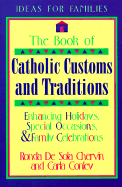 The Book of Catholic Customs and Traditions - Chervin, Ronda, Dr., PH.D., and De Sola Chervin, Ronda, and Conley, Carla Chervin