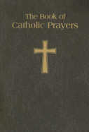 The Book of Catholic Prayers