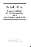 The Book of Chac: Programming Studies for Mexican Agriculture - Norton, Roger D, Professor