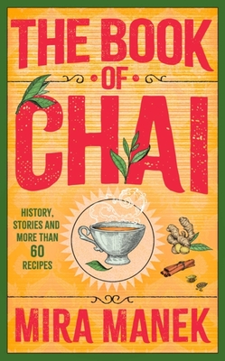 The Book of Chai: History, stories and more than 60 recipes - Manek, Mira