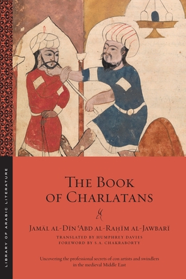 The Book of Charlatans - Al-Jawbar , Jam l Al-D n  abd Al-Ra  m, and Davies, Humphrey (Translated by), and Chakraborty, S A (Foreword by)
