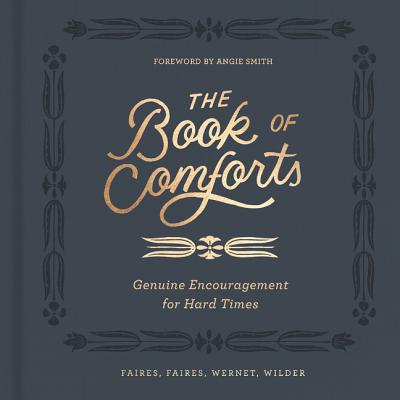 The Book of Comforts: Genuine Encouragement for Hard Times - Wernet, Kaitlin, and Faires, Rebecca, and Wilder, Cymone