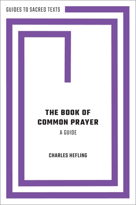 The Book of Common Prayer: A Guide - Hefling, Charles