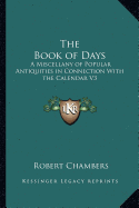 The Book of Days: A Miscellany of Popular Antiquities in Connection with the Calendar V3